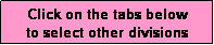 Text Box: Click on the tabs below
to select other divisions
