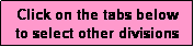 Text Box: Click on the tabs below
to select other divisions